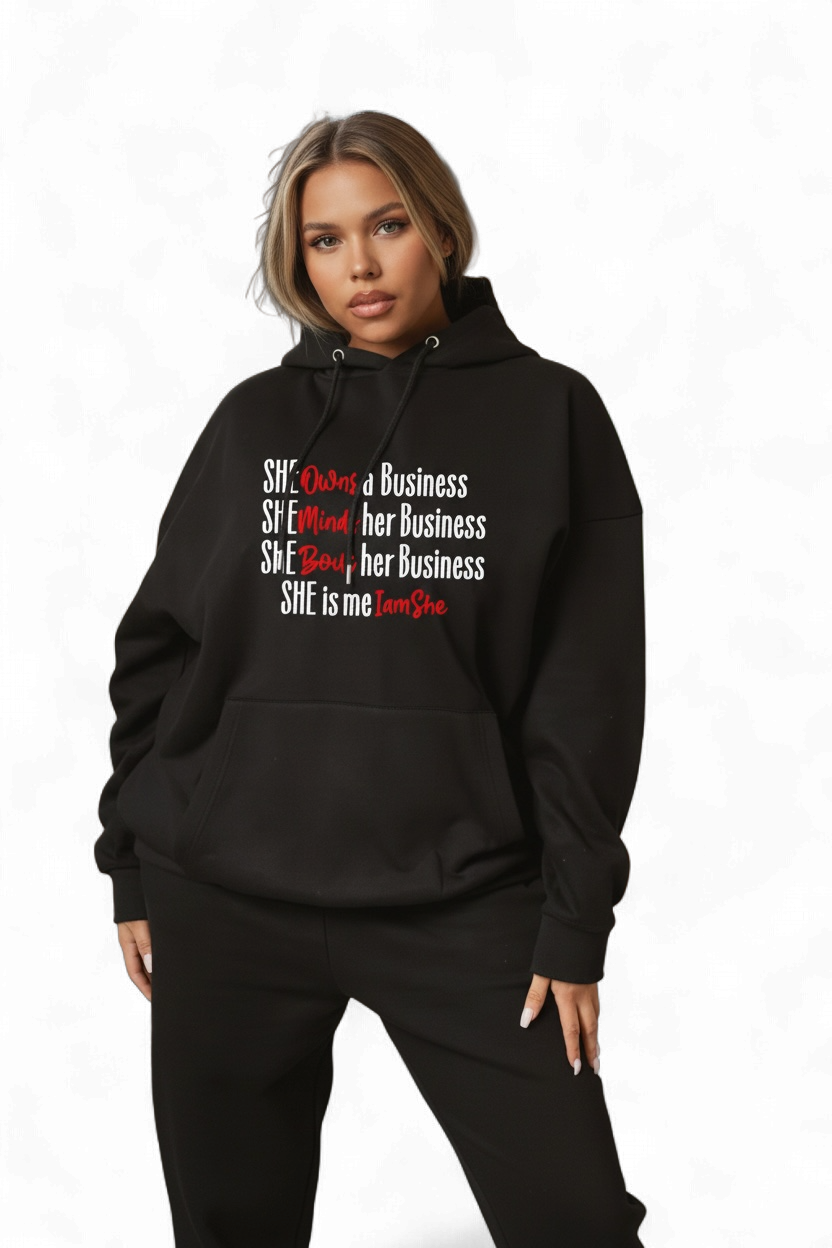 She Owns/Minds/Bout Her Business She is Me I am She Hoodie {Unisex}