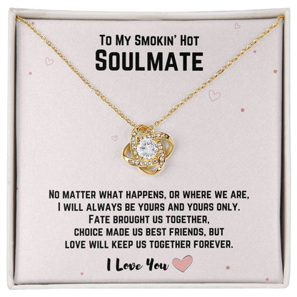 To My Smokin' Hot Soulmate - Love Will Keep Us Together Forever