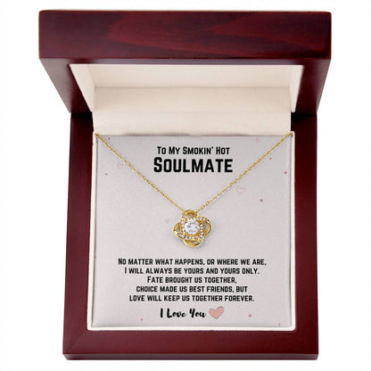 To My Smokin' Hot Soulmate - Love Will Keep Us Together Forever