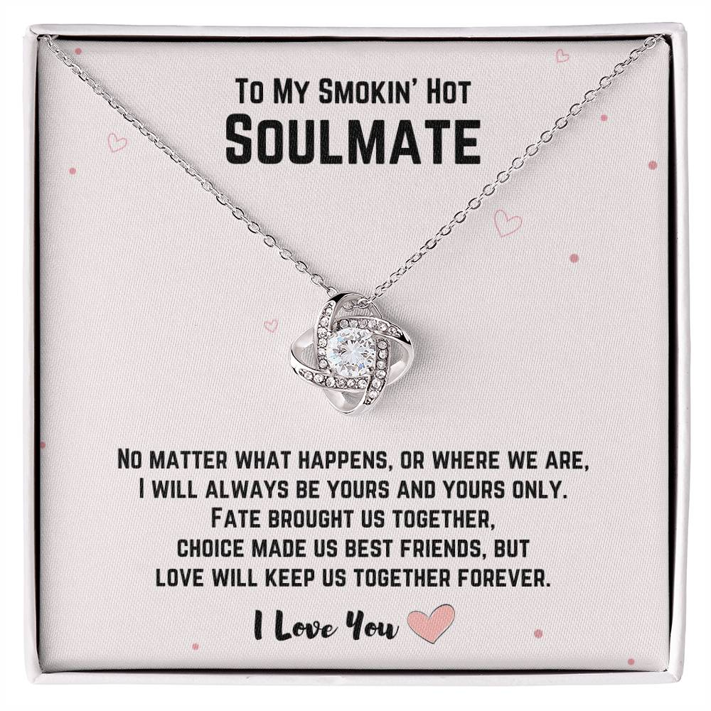 To My Smokin' Hot Soulmate - Love Will Keep Us Together Forever