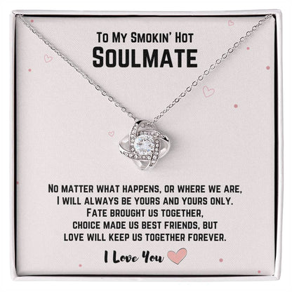 To My Smokin' Hot Soulmate - Love Will Keep Us Together Forever