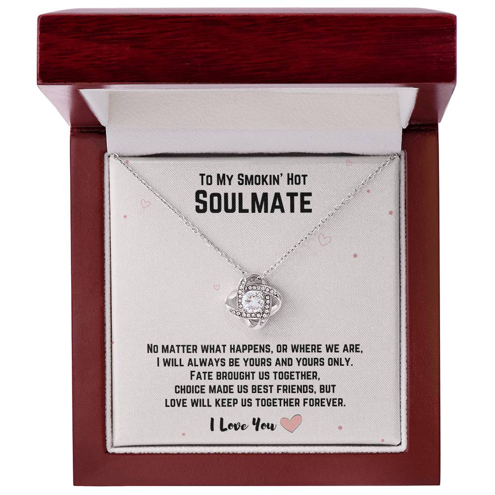 To My Smokin' Hot Soulmate - Love Will Keep Us Together Forever