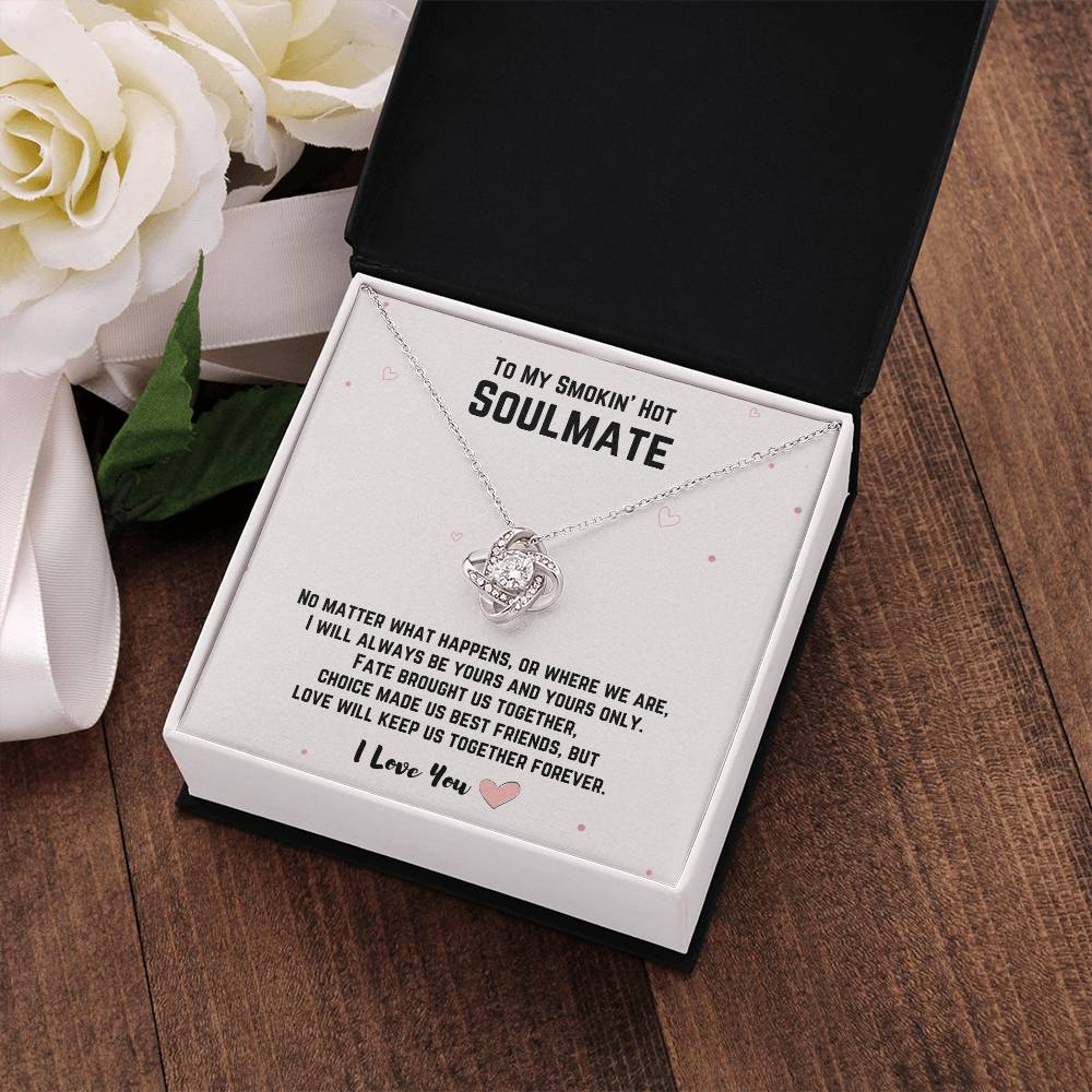 To My Smokin' Hot Soulmate - Love Will Keep Us Together Forever
