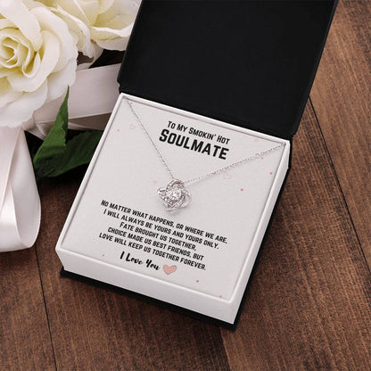 To My Smokin' Hot Soulmate - Love Will Keep Us Together Forever