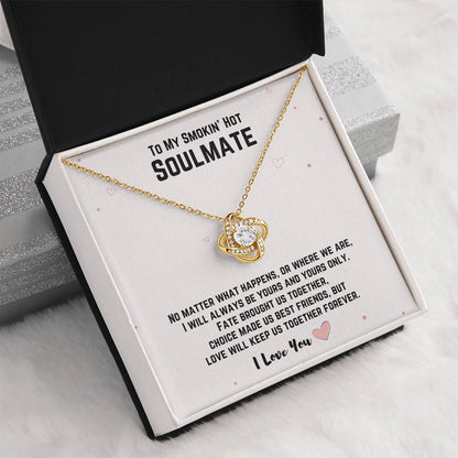 To My Smokin' Hot Soulmate - Love Will Keep Us Together Forever