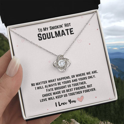To My Smokin' Hot Soulmate - Love Will Keep Us Together Forever